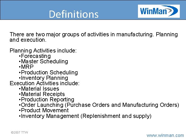 Definitions There are two major groups of activities in manufacturing. Planning and execution. Planning