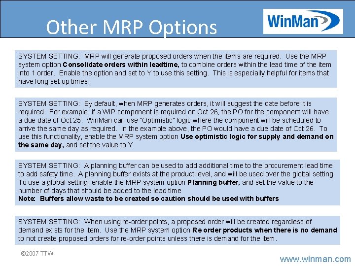 Other MRP Options SYSTEM SETTING: MRP will generate proposed orders when the items are