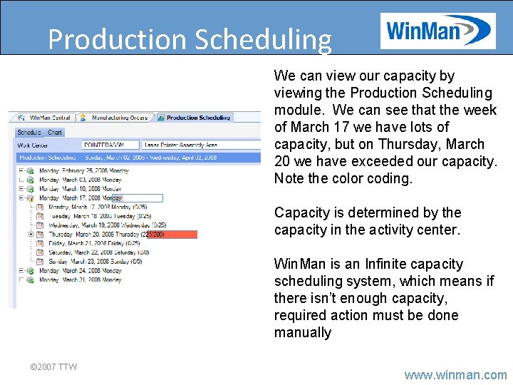 Production Scheduling We can view our capacity by viewing the Production Scheduling module. We