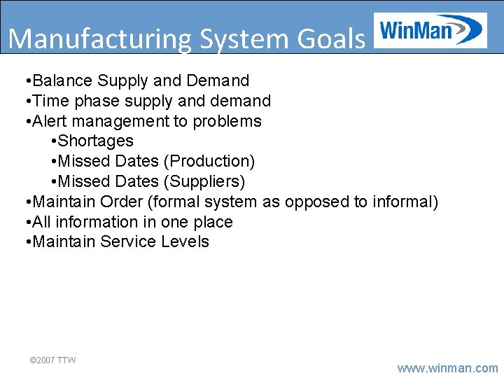 Manufacturing System Goals • Balance Supply and Demand • Time phase supply and demand