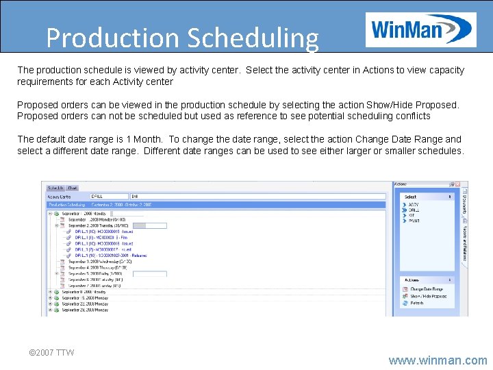 Production Scheduling The production schedule is viewed by activity center. Select the activity center