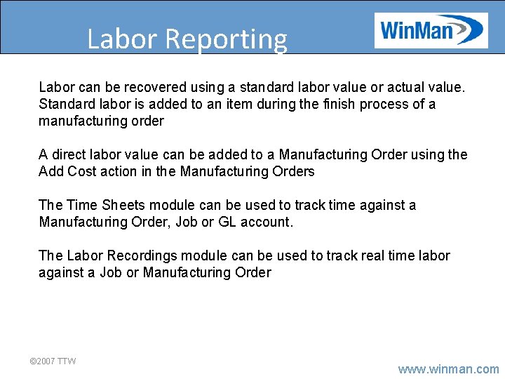 Labor Reporting Labor can be recovered using a standard labor value or actual value.