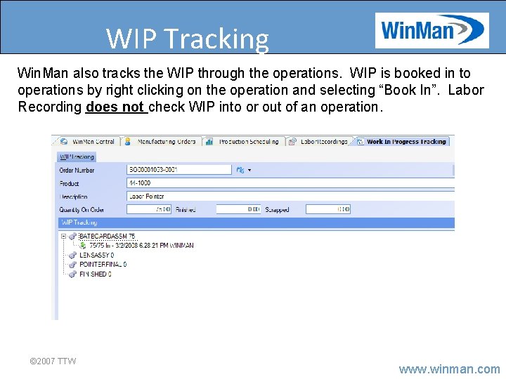 WIP Tracking Win. Man also tracks the WIP through the operations. WIP is booked