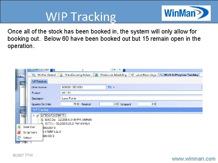 WIP Tracking Once all of the stock has been booked in, the system will