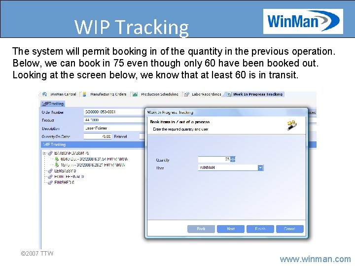 WIP Tracking The system will permit booking in of the quantity in the previous