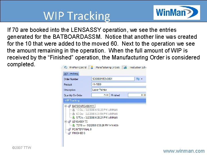 WIP Tracking If 70 are booked into the LENSASSY operation, we see the entries