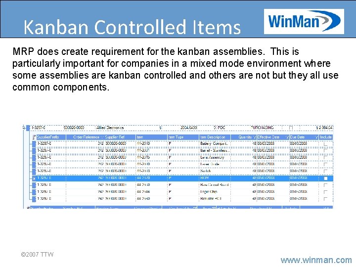 Kanban Controlled Items MRP does create requirement for the kanban assemblies. This is particularly