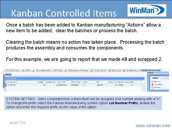 Kanban Controlled Items Once a batch has been added to Kanban manufacturing “Actions” allow