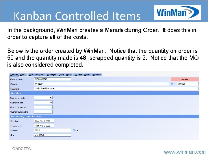 Kanban Controlled Items In the background, Win. Man creates a Manufacturing Order. It does