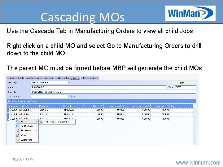 Cascading MOs Use the Cascade Tab in Manufacturing Orders to view all child Jobs