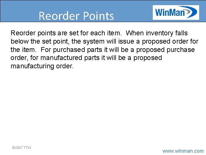 Reorder Points Reorder points are set for each item. When inventory falls below the