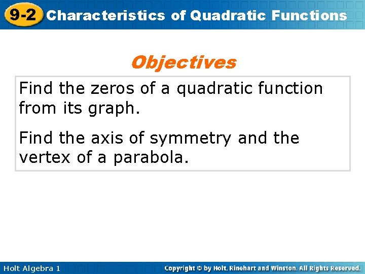 9 -2 Characteristics of Quadratic Functions Objectives Find the zeros of a quadratic function