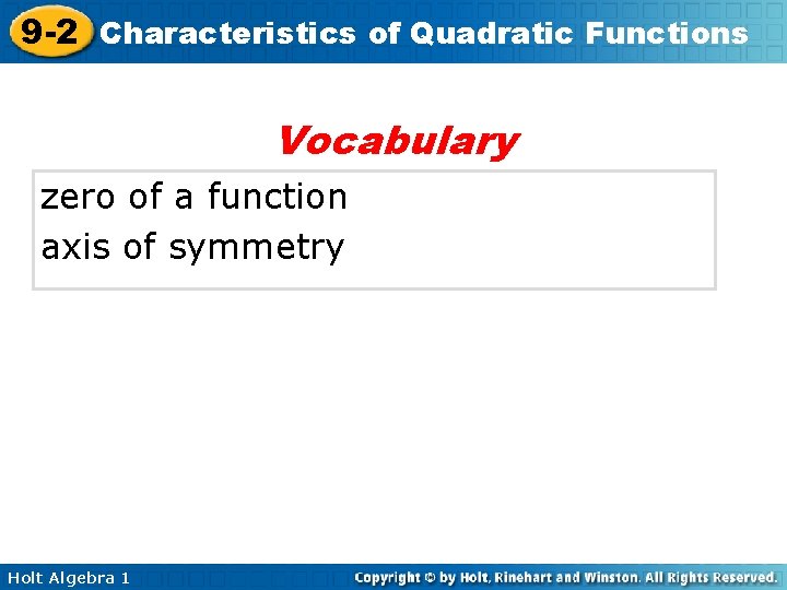 9 -2 Characteristics of Quadratic Functions Vocabulary zero of a function axis of symmetry