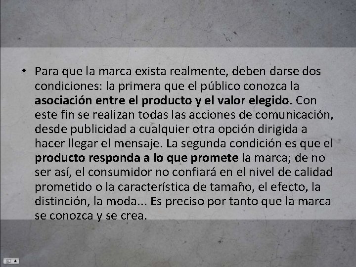  • Para que la marca exista realmente, deben darse dos condiciones: la primera