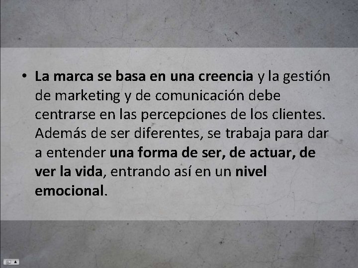  • La marca se basa en una creencia y la gestión de marketing