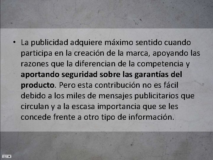  • La publicidad adquiere máximo sentido cuando participa en la creación de la