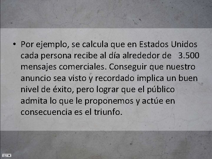  • Por ejemplo, se calcula que en Estados Unidos cada persona recibe al