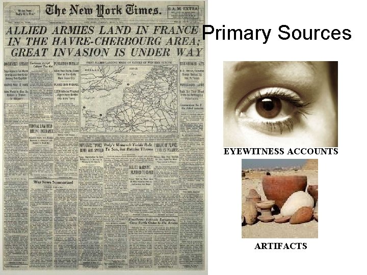 Primary Sources EYEWITNESS ACCOUNTS ARTIFACTS 