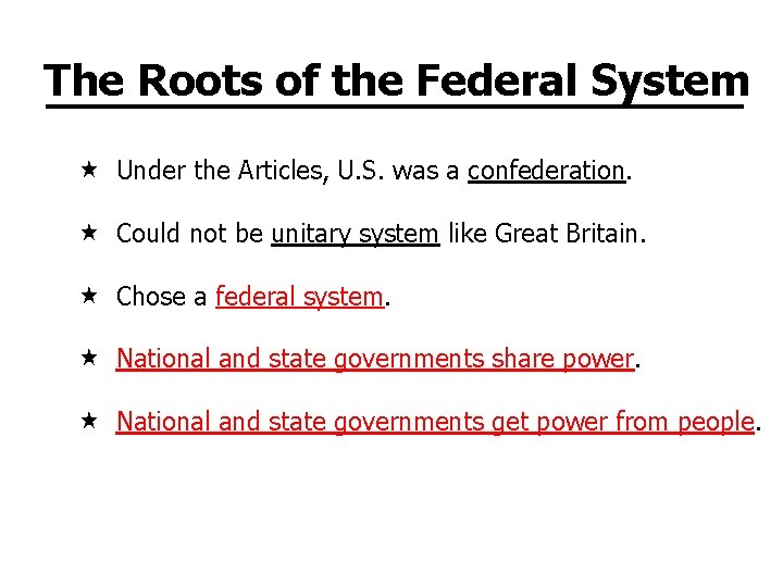 The Roots of the Federal System Under the Articles, U. S. was a confederation.