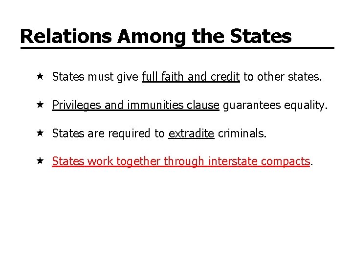 Relations Among the States must give full faith and credit to other states. Privileges