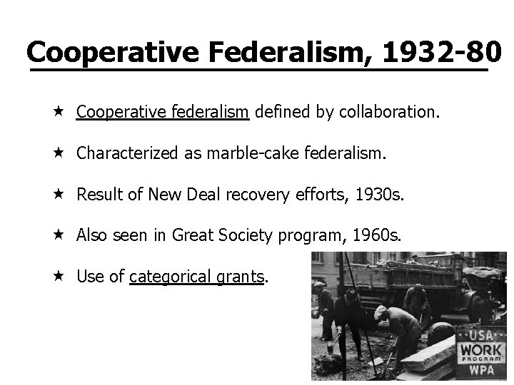 Cooperative Federalism, 1932 -80 Cooperative federalism defined by collaboration. Characterized as marble-cake federalism. Result