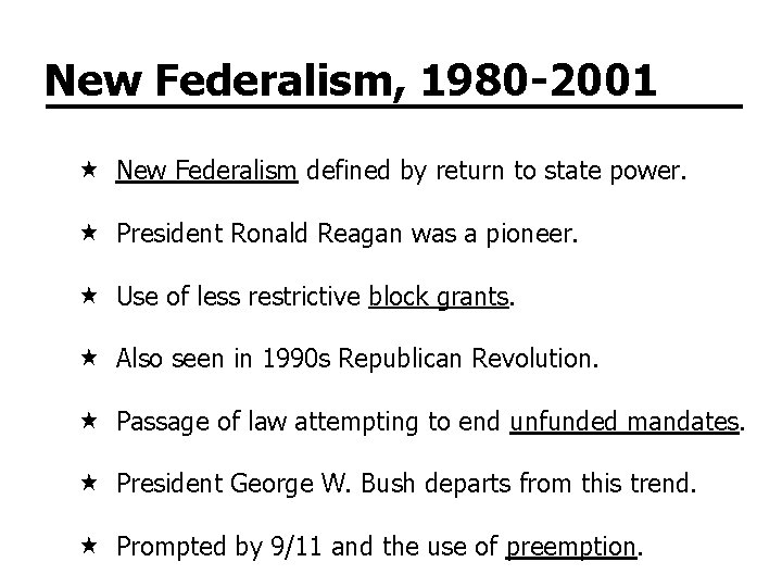 New Federalism, 1980 -2001 New Federalism defined by return to state power. President Ronald