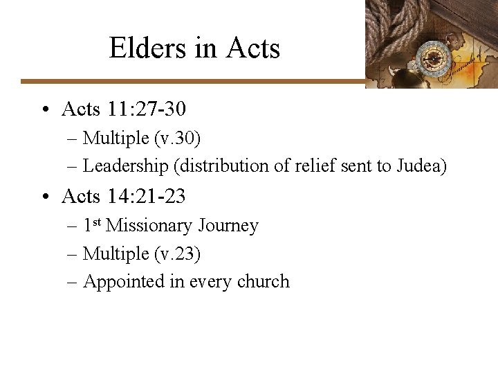 Elders in Acts • Acts 11: 27 -30 – Multiple (v. 30) – Leadership