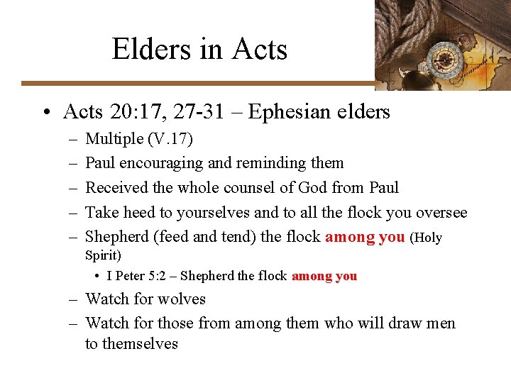 Elders in Acts • Acts 20: 17, 27 -31 – Ephesian elders – –