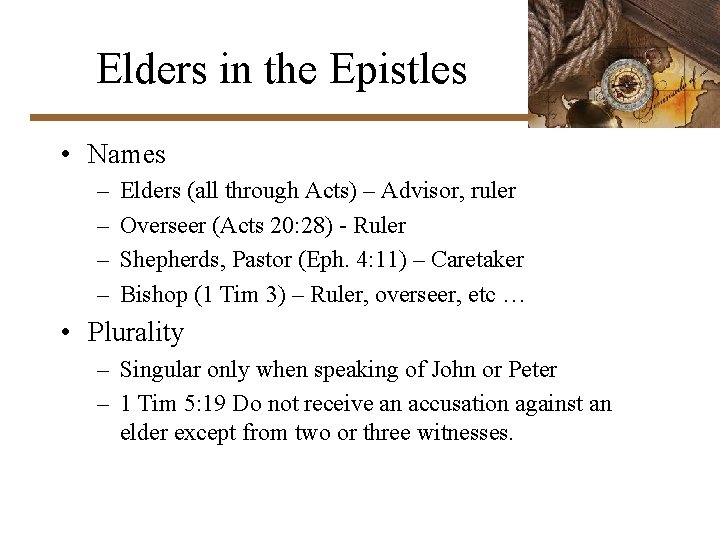 Elders in the Epistles • Names – – Elders (all through Acts) – Advisor,