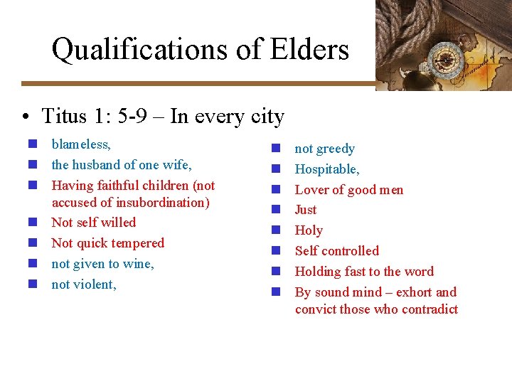 Qualifications of Elders • Titus 1: 5 -9 – In every city n blameless,