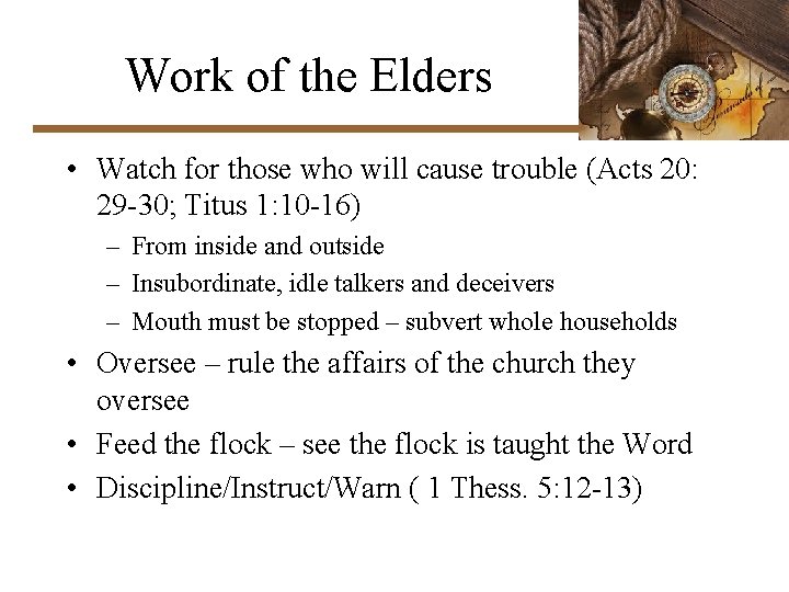Work of the Elders • Watch for those who will cause trouble (Acts 20: