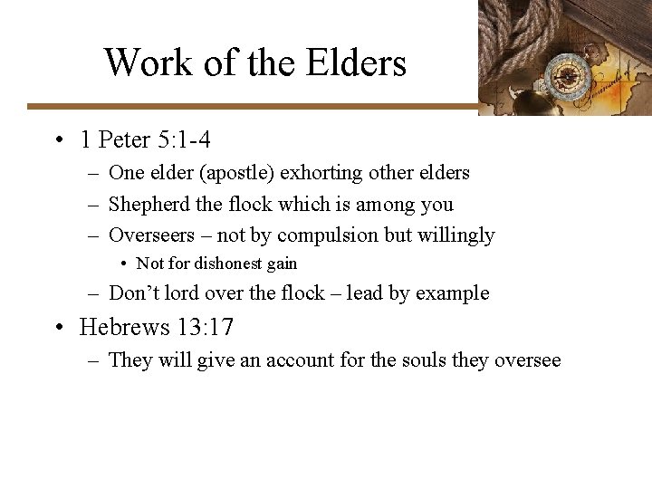 Work of the Elders • 1 Peter 5: 1 -4 – One elder (apostle)