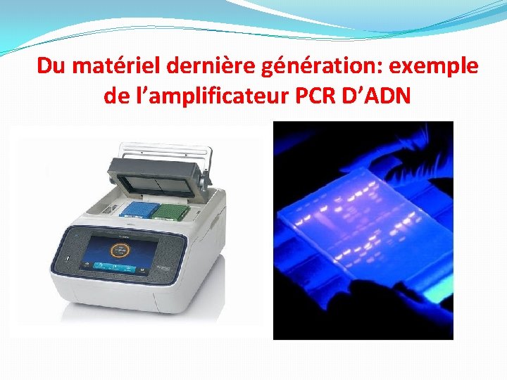 Du matériel dernière génération: exemple de l’amplificateur PCR D’ADN 