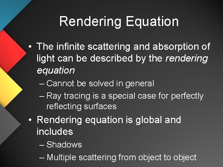 Rendering Equation • The infinite scattering and absorption of light can be described by