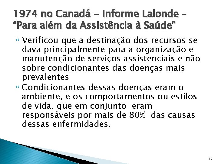 1974 no Canadá - Informe Lalonde – “Para além da Assistência à Saúde” Verificou