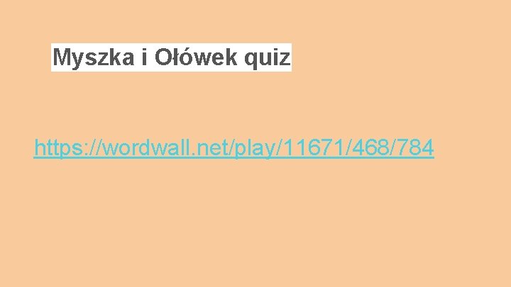 Myszka i Ołówek quiz https: //wordwall. net/play/11671/468/784 