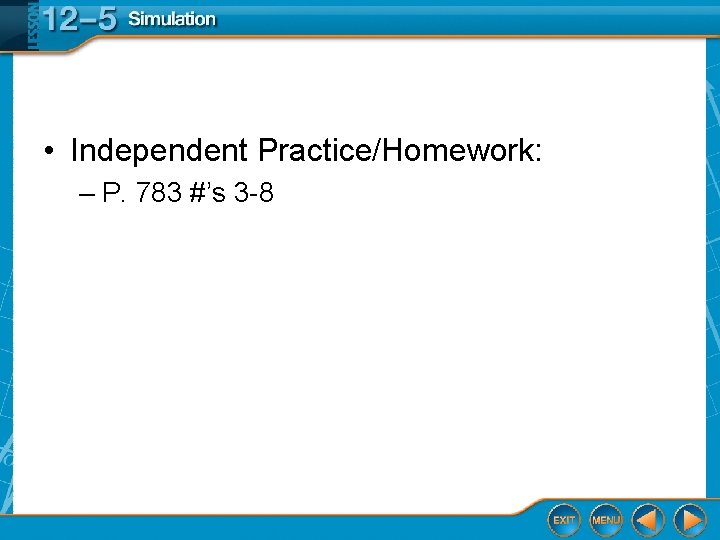  • Independent Practice/Homework: – P. 783 #’s 3 -8 