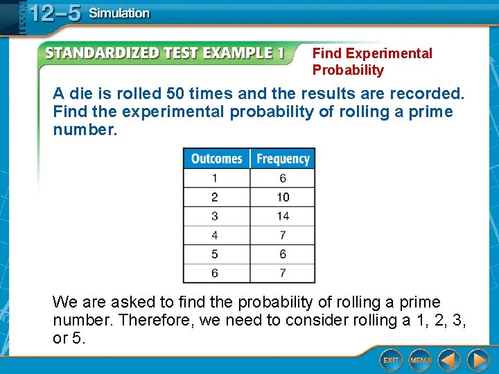 Find Experimental Probability A die is rolled 50 times and the results are recorded.