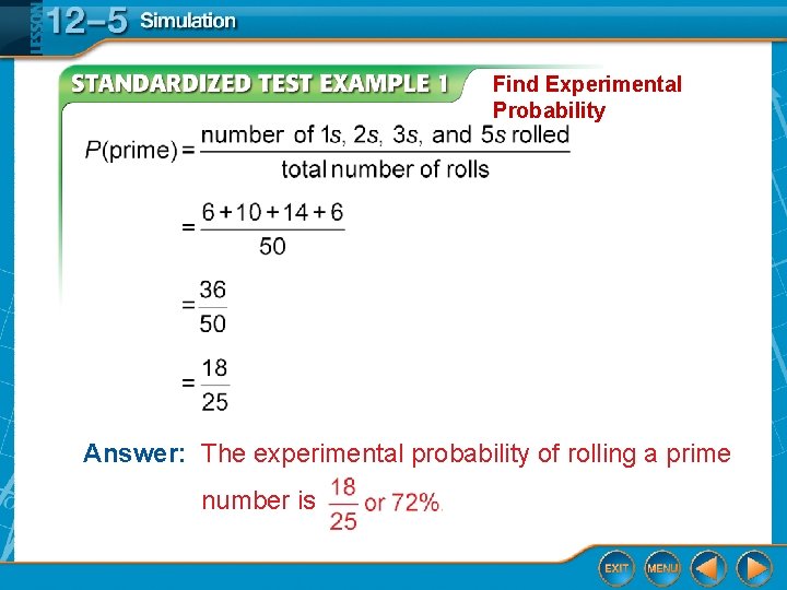 Find Experimental Probability Answer: The experimental probability of rolling a prime number is 