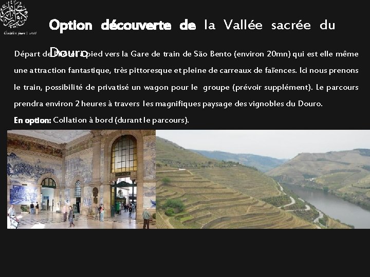 Option découverte de la Vallée sacrée du Douro Départ de l’hôtel à pied vers