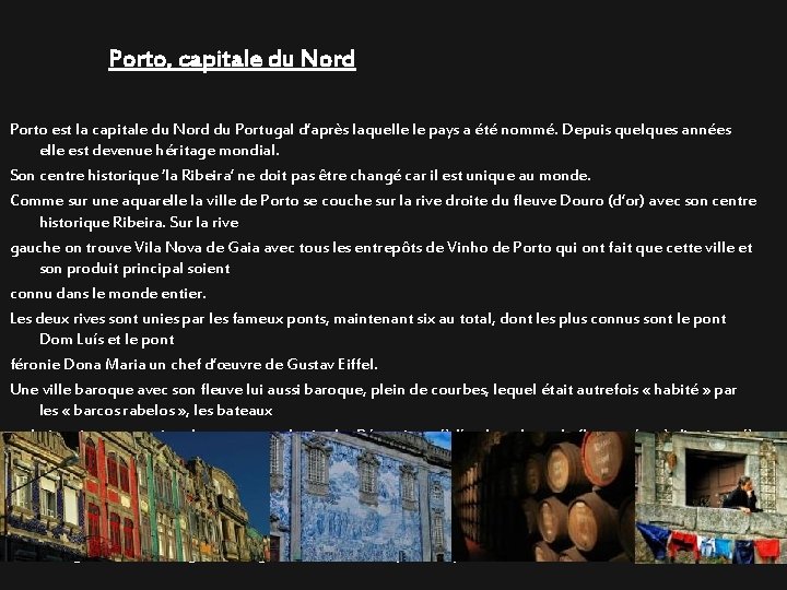 Porto, capitale du Nord Porto est la capitale du Nord du Portugal d’après laquelle