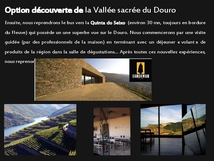Option découverte de la Vallée sacrée du Douro Ensuite, nous reprendrons le bus vers