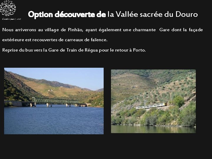 Option découverte de la Vallée sacrée du Douro Nous arriverons au village de Pinhão,