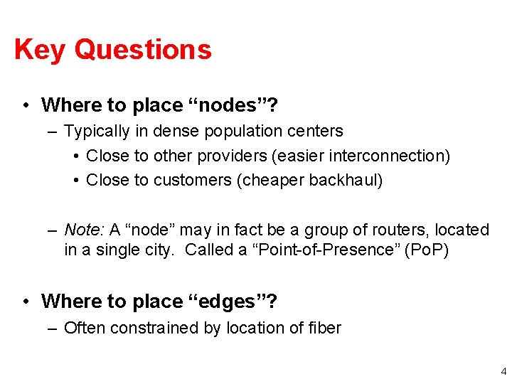 Key Questions • Where to place “nodes”? – Typically in dense population centers •