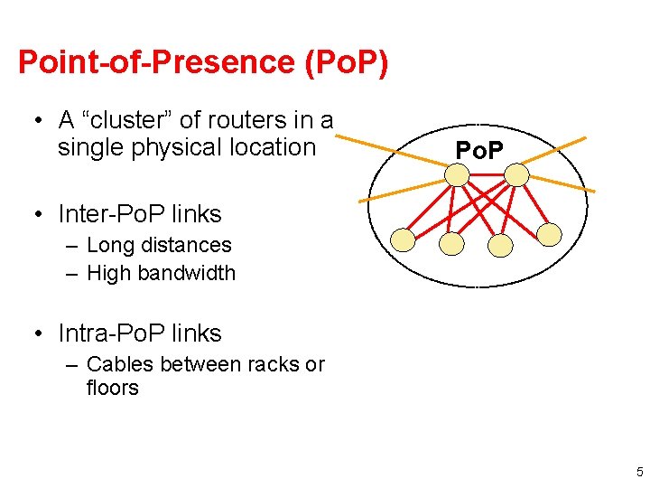 Point-of-Presence (Po. P) • A “cluster” of routers in a single physical location Po.