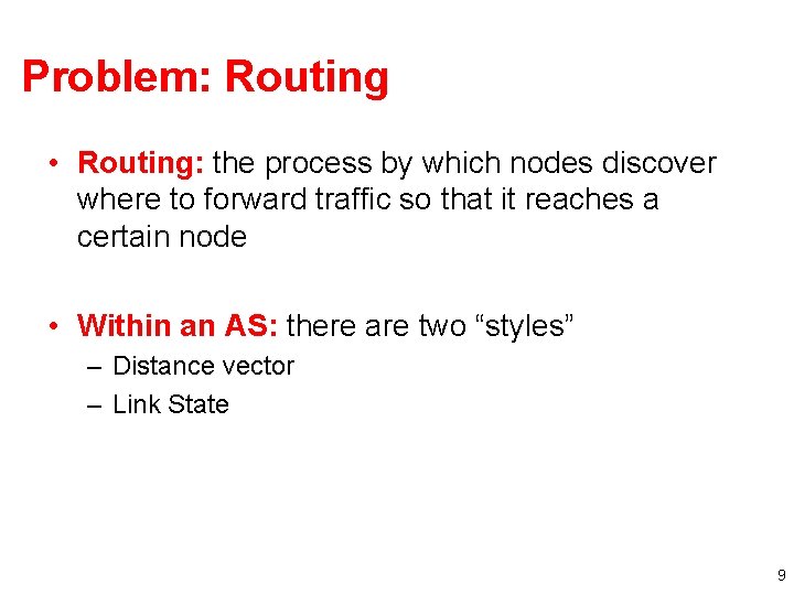 Problem: Routing • Routing: the process by which nodes discover where to forward traffic