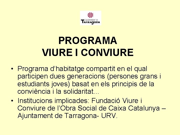 PROGRAMA VIURE I CONVIURE • Programa d’habitatge compartit en el qual participen dues generacions