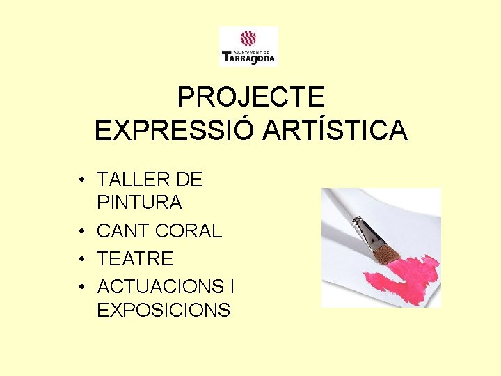 PROJECTE EXPRESSIÓ ARTÍSTICA • TALLER DE PINTURA • CANT CORAL • TEATRE • ACTUACIONS