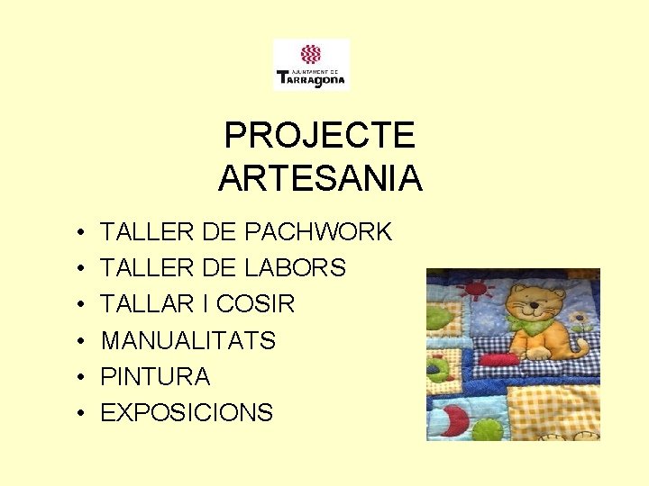 PROJECTE ARTESANIA • • • TALLER DE PACHWORK TALLER DE LABORS TALLAR I COSIR