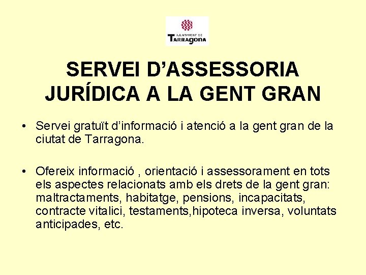 SERVEI D’ASSESSORIA JURÍDICA A LA GENT GRAN • Servei gratuït d’informació i atenció a